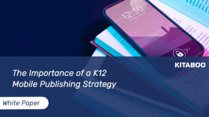 The Importance of a K12 Mobile Publishing Strategy