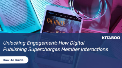 Unlocking Engagement: How Digital Publishing Supercharges Member Interactions